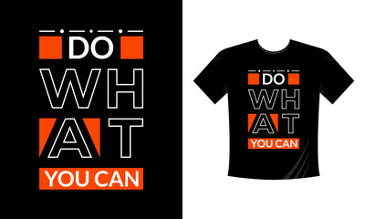 Do What you can modern typography inspirational lettering quotes t shirt design suitable for print design