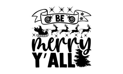 Wall Mural - Be merry y’all - Christmas SVG, Christmas cut file, Christmas cut file quotes, Christmas Cut Files for Cutting Machines like Cricut and Silhouette, Christmas t shirt design