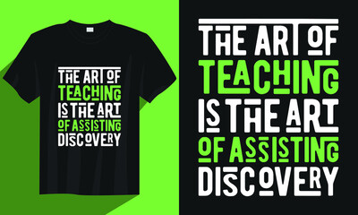 the art of teaching is the art of assisting discovery teacher t-shirt design, Teacher t-shirt design, Vintage teacher t-shirt design, Typography teacher t-shirt design, Teacher quote saying t-shirt