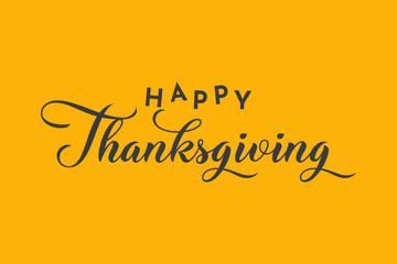 Wall Mural - Happy Thanksgiving hand written calligraphic text, vector illustration. Script stroke, simple minimalistic calligraphic words isolated on yellow background, for web banners, greeting cards.