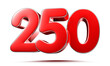 Rounded red numbers 250 on white background 3D illustration with clipping path