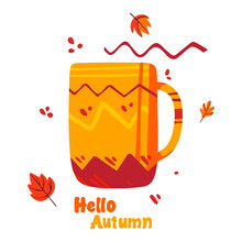Hello Autumn With A Cup Of Hot Drink Vector In Flat Style. Colorful Mug Of Cocoa Poster. Autumn Vibes Cozy Illustration For Seasonal Greeting Card. Coffee And Tea Time With Autumn Leaves Decoration