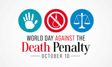 World Day Against The Death Penalty Is Observed Every Year On October 10, To Raise Awareness Of The Conditions And The Circumstances Which Affect Prisoners With Death Sentences. Vector Illustration