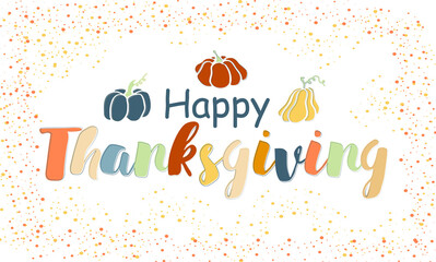 Wall Mural - Happy Thanksgiving lettering background with pumpkins. Colored seasonal vector illustration in flat style for holiday greeting card, postcard