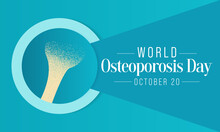 World Osteoporosis Day Is Observed Every Year On October 20, Dedicated To Raising Global Awareness Of The Prevention, Diagnosis And Treatment Of Osteoporosis And Metabolic Bone Disease. Vector Art