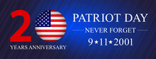 20 Years Anniversary American Concept. White Text Patriot Day Never Forget And Date 9-11-2001 On Blue. 