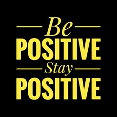 Poster - ''Be positive, stay positive'' Quote Illustration