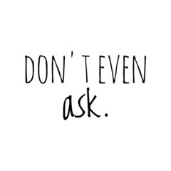 Canvas Print - ''Don't even ask'' Quote Illustration