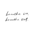 Breathe In Breathe Out Hand Lettered Quotes, Vector Rough Textured Hand Lettering, Modern Calligraphy, Positive Inspirational Design Element, Artistic Ink Lettering
