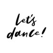 Let's Dance Hand Lettered Quotes, Vector Rough Textured Hand Lettering, Modern Calligraphy, Positive Inspirational Design Element, Artistic Ink Lettering