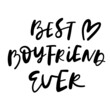 Best Boyfriend Ever Hand Lettered Quotes, Vector Smooth Hand Lettering, Modern Calligraphy, Positive Inspirational Design Element, Artistic Ink Lettering