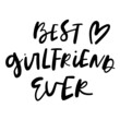 Best Girlfriend Ever Hand Lettered Quotes, Vector Smooth Hand Lettering, Modern Calligraphy, Positive Inspirational Design Element, Artistic Ink Lettering