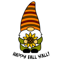 Wall Mural - Gnome with a sunflower. Phrase Happy Fall You All. Thanksgiving Day. Vector illustration. Autumn character. Holiday symbol. Isolated on white background. For T-shirts, paper, textiles, postcards.