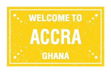 WELCOME TO ACCRA - GHANA, words written on yellow rectangle stamp