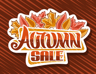 Wall Mural - Vector logo for Autumn Sale, decorative cut paper sign board with illustration of dry yellow maple leaves and red forest plant, advertising concept with unique brush lettering for words autumn sale.