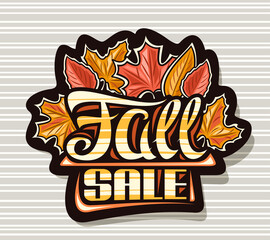 Wall Mural - Vector logo for Fall Sale, dark decorative sign board with illustration of dry yellow maple leaves and gold cartoon aspen leaf, advertising concept with unique brush lettering for words fall sale.