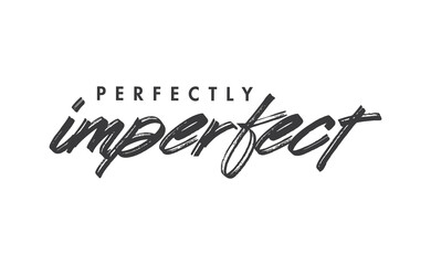 Wall Mural - Perfectly imperfect. Life inspirational quote with typography, handwritten letters in vector. Wall art, room wall decor for everybody. Motivational phrase lettering design.