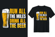 Run All The Miles Drink All The Beer Funny Saying T-Shirt