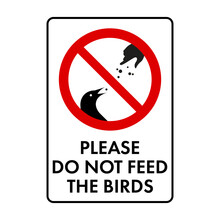 Please Do Not Feed The Birds Prohibition Sign. No Symbol Isolated On White. Vector Illustration
