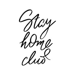Wall Mural - Stay home club. Vector hand drawn lettering  isolated. Template for card, poster, banner, print for t-shirt, pin, badge, patch.