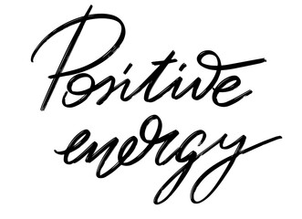 Wall Mural - Positive energy. Vector hand drawn lettering  isolated. Template for card, poster, banner, print for t-shirt, pin, badge, patch.