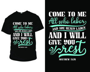 Wall Mural - Come to me, all who labor and are heavy laden Bible verse t shirt, t shirt design ideas, t shirt design template