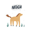 Horse says neigh. Hand drawn vector illustration with lettering in cartoon style for kids design
