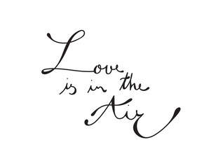 Wall Mural - Love is in the air . Inspirational quote about happiness. Modern calligraphy phrase with hand drawn