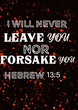 © Arun Davidson  - Bible Words ' I will Never Leave you Nor Forsake you hebrew 13:5'