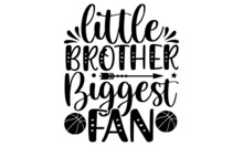 Little Brother Biggest Fan SVG, Basketball Svg Bundle,Girl Basketball Shirt Svg, Basketball Sister, Brother, Cousin, BASKETBALL SVG Bundle, BASKETBALL Clipart, Basketball Svg