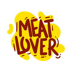 Wall Mural - meat lover quote text typography design graphic vector illustration