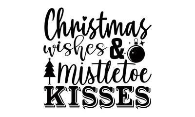 Canvas Print - Christmas wishes and mistletoe kisses- Christmas t-shirt design, Christmas SVG, Christmas cut file and quotes, Christmas Cut Files for Cutting Machines like Cricut and Silhouette, card, flyer, EPS 10