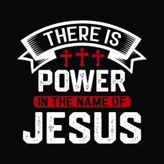 There is power in the name of Jesus. Jesus lover shirt. Motivational t-shirt design.