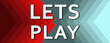 Lets Play - text written on cyan and red background
