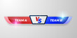 Vs battle lower third, scoreboard team a versus team b, red and blue, elegant for duel sport, competition,