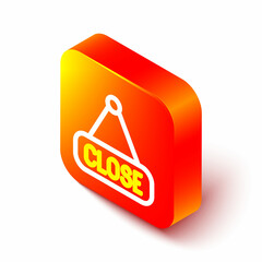 Poster - Isometric line Hanging sign with text Closed icon isolated on white background. Business theme for cafe or restaurant. Orange square button. Vector