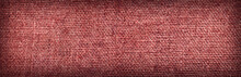 Background And Texture Of Red Jute. Panorama. Banner. View From Above.