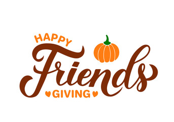 Wall Mural - Happy Friends giving calligraphy hand lettering. Funny Thanksgiving Day quote. Vector template for greeting card, typography poster, banner, flyer, sticker, t-shirt, etc