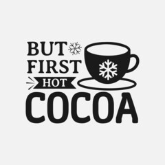 Wall Mural - But First Hot Cocoa lettering, winter quotes for sign, greeting card, t shirt and much more