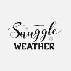 Wall Mural - Snuggle Weather lettering, winter quotes for sign, greeting card, t shirt and much more