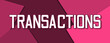 Transactions - text written on pink paper background