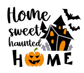 Wall Mural - Home sweet haunted home inscription. Vector quotes. Illustration for Halloween