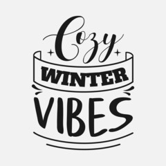 Cozy Winter Vibes lettering, winter quotes for sign, greeting card, t shirt and much more