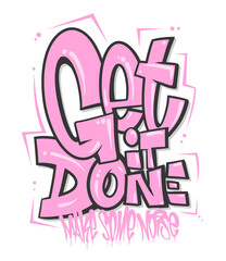 Wall Mural - Get it done slogan, graffiti shaped for t-shirt print design