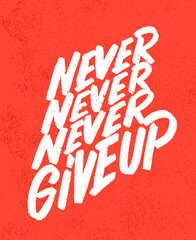 never give up. motivational handwritten poster. vector lettering.