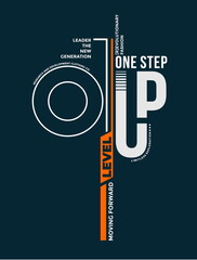 Wall Mural - One step up level, modern and stylish motivational quotes typography slogan. Vector illustration for print tee shirt, typography, poster, background and other uses.