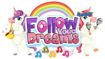 Wall Mural - Unicorn cartoon character with Follow Your Dreams font typography