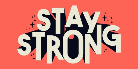 Stay strong Inspiring Creative Motivation Quote Poster Template. Vector Typography Banner Design Background.