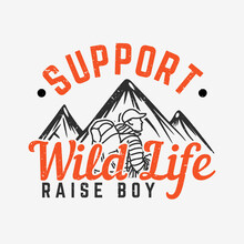 T Shirt Design Support Wild Life Raise Boy With Hiker And Mountain Vintage Illustration