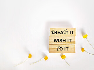 Wall Mural - Motivational and Inspirational Concept - dream it wish it do it text background. Stock photo.